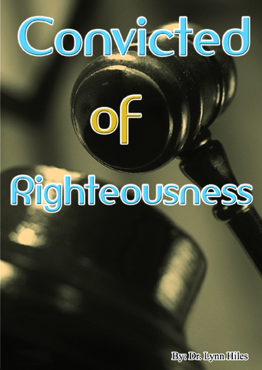 Convicted of Righteousness - 8 Message Audio Series